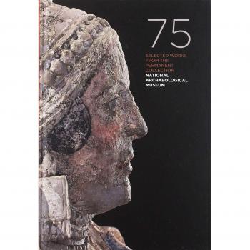 75 SELECTED WORKS FROM THE PERMANENT COLLECTION NATIONAL ARCHAEOLOGICAL MUSEUM