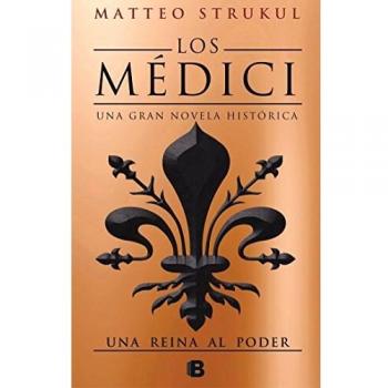 Los Médici. Una reina al poder - Matteo Strukul