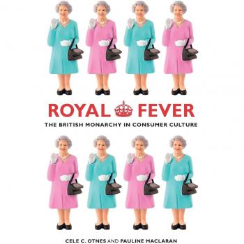Royal Fever: The British Monarchy in Consumer Culture