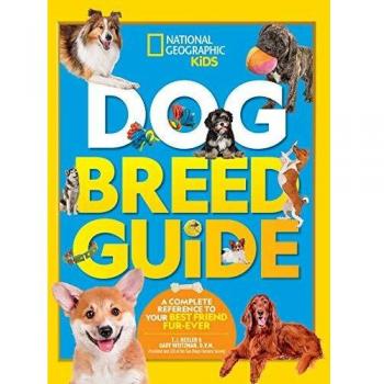 Dog Breed Guide: A complete reference to your best friend furr-ever