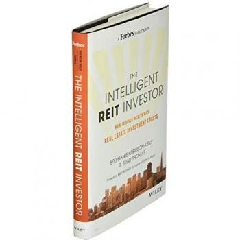 The Intelligent REIT Investor: How to Build Wealth with Real Estate Investment Trusts