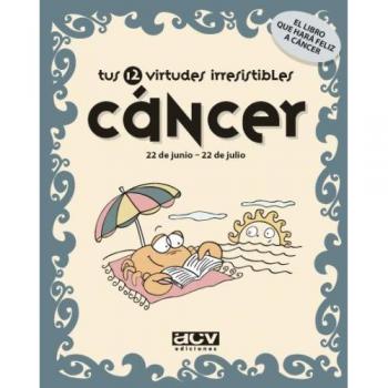Tus 12 virtudes irresistibles: Cáncer