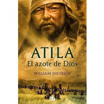 Atila. El azote de Dios - William Dietrich