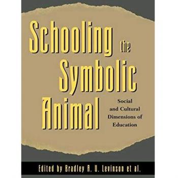 Schooling the Symbolic Animal: Social and Cultural Dimensions of Education