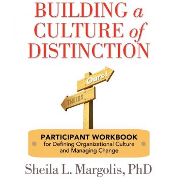 Cuaderno de Trabajo para Construir una Cultura de Distinción: Definición de la Cultura Organizacional y Gestión del Cambio