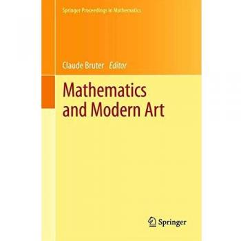 Mathematics and Modern Art: Proceedings of the First ESMA Conference, held in Paris, July 19-22, 2010