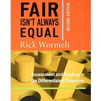 Fair Isn't Always Equal: Assessing and Grading in the Differentiated Classroom