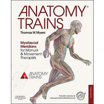 Anatomy Trains: Myofascial Meridians for Manual and Movement Therapists, 3e