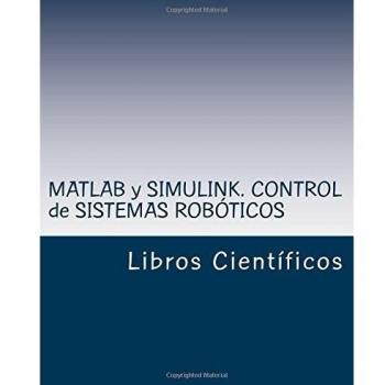 MATLAB y SIMULINK. CONTROL de SISTEMAS ROBÓTICOS
