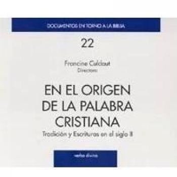 En El Origen De La Palabra Cristiana. Si: Tradición y escrituras en el siglo II