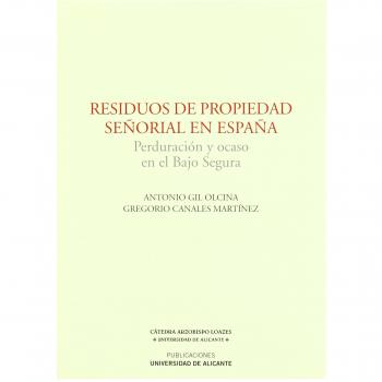 Residuos de propiedad señorial en España: Perduración y ocaso en el Bajo Segura