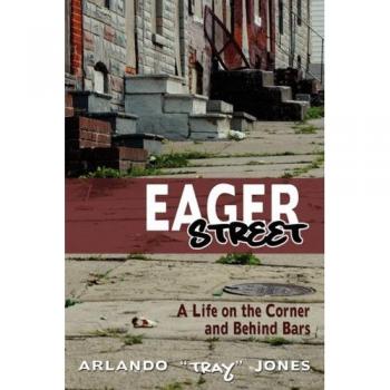 Eager Street: A Life on the Corner and Behind Bars - Memoir by Arlando Jones