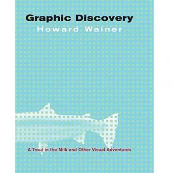 Visual Exploration: A Trout in the Milk and Other Graphic Adventures