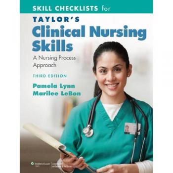 Skill Checklists for Taylor's Clinical Nursing Skills: A Nursing Process Approach
