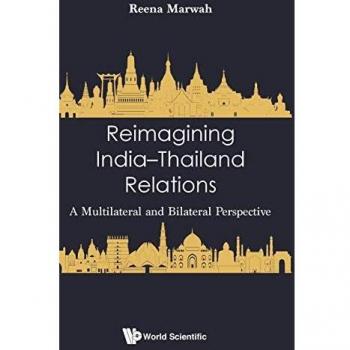 Reimagining India-Thailand Relations: A Multilateral and Bilateral Perspective