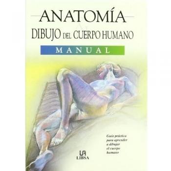 Anatomía. Dibujo del Cuerpo Humano: Guía Práctica para Aprender a Dibujar el Cuerpo Humano