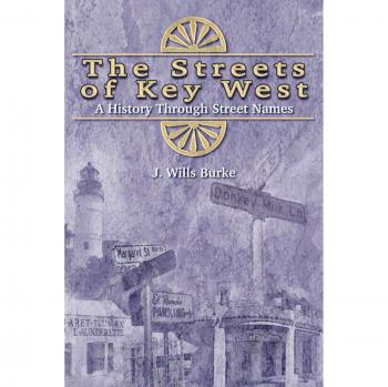 Key West Street Names: A Historical Guide by J. Wills Burke