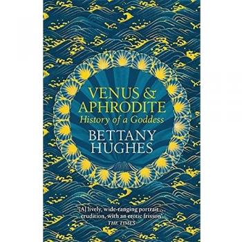Venus y Afrodita: Historia de una Diosa - Libro de Bettany Hughes