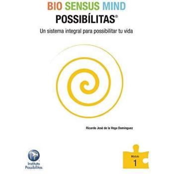 Bio Sensus Mind Possibilitas Modulo 1: Un Sistema Integral Para Possibilitar Tu Vida