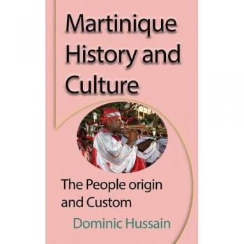 Historia y Cultura de Martinica: Orígenes y Costumbres del Pueblo