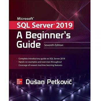 Microsoft SQL Server 2019: A Beginner's Guide, Seventh Edition