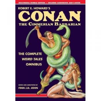 Conan the Cimmerian Barbarian: The Complete Weird Tales Omnibus by Robert E. Howard
