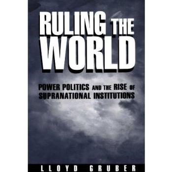 Ruling the World: Power Politics and Supranational Institutions - Comprehensive Analysis Edition