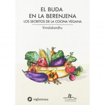 EL BUDA EN LA BERENJENA LOS SECRETOS DE LA COCINA VEGANA - VIMALABANDHU