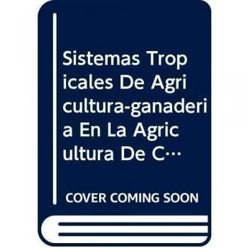 Sistemas Tropicales de Agricultura-Ganaderia En La Agricultura de Conservacion: La Experiencia En Brazil