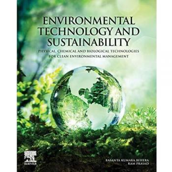 Environmental Technology and Sustainability: Physical, Chemical and Biological Technologies for Clean Environmental Management
