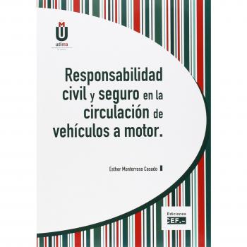 RESPONSABILIDAD CIVIL Y SEGURO EN LA CIRCULACIÓN DE VEHÍCULOS A MOTOR