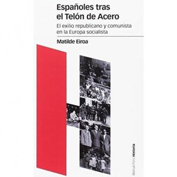 Españoles tras el Telón de Acero: El exilio republicano y comunista en la Europa socialista