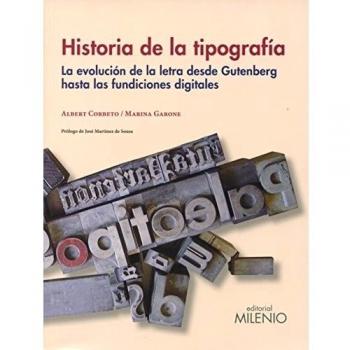Historia de la tipografía: La evolución de la letra desde Gutenberg hasta las fundiciones digitales: 96 - Corbeto, Alberto/garone, Marina