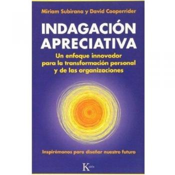 Indagación Apreciativa: Un enfoque innovador para la transformación personal y de las organizaciones
