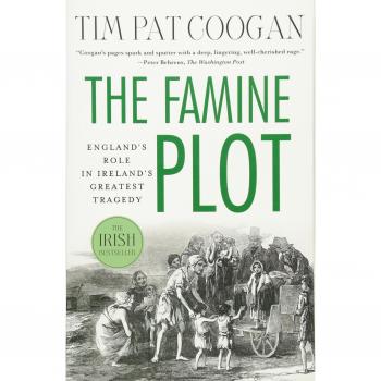 The Famine Plot: England's Role in Ireland's Greatest Tragedy