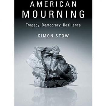 American Mourning: Tragedy, Democracy, Resilience