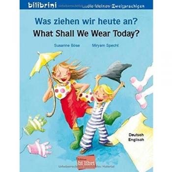 Was ziehen wir heute an? / What shall we wear today?