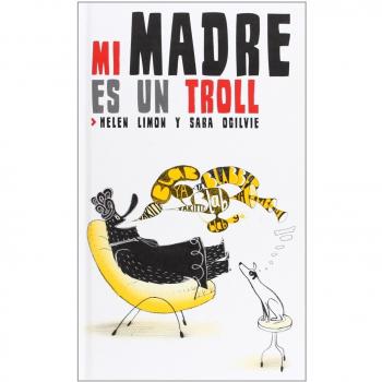 Mi madre es un troll - Limon, Helen / Ogilvie, Sara