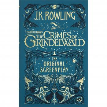 Fantastic Beasts. The Crimes Of Grindelwald: the original screenplay - J. K. Rowling