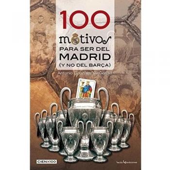 100 Motivos Para Ser Del Madrid: