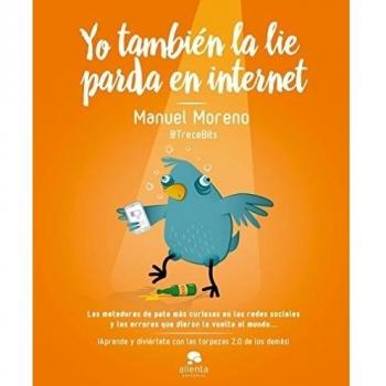 Yo también la lie parda en internet: Las meteduras de pata más curiosas en las redes sociales y los errores que dieron la vuelta al mundo...