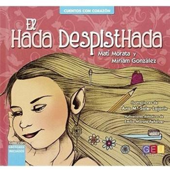 El hada despistada / Editorial GEU / Recomendado a partir de 6 años / Fomenta la lectura / Indicado para educar en valores / Incluye actividades - MATILDE MORATA SANCHEZ