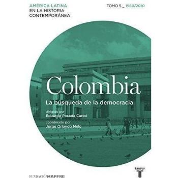 Colombia 5. 1960/2010. La búsqueda de la democracia