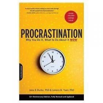 Procrastination: Why You Do It. What to Do About It