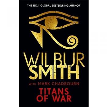 Titans de Guerra: La nueva épica antigua egipcia del Maestro de la Aventura por Wilbur Smith