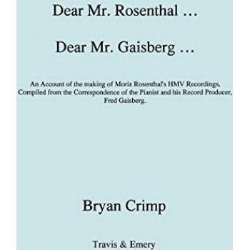 Querido Sr. Rosenthal ... Querido Sr. Gaisberg ... Un relato sobre la creación de las grabaciones de HMV de Moriz Rosenthal, compilado a partir de la correspondencia del pianista y su productor discográfico