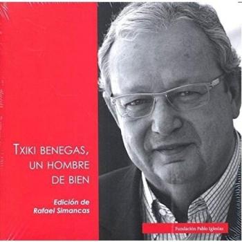 Txiki Benegas, un hombre de bien