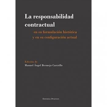 La responsabilidad contractual en su formulación histórica y en su configuración actual .