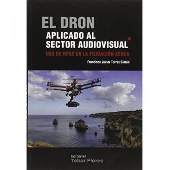 EL DRON APLICADO AL SECTOR AUDIOVISUAL: USO DE RPAS EN LA FILMACIÓN AÉREA