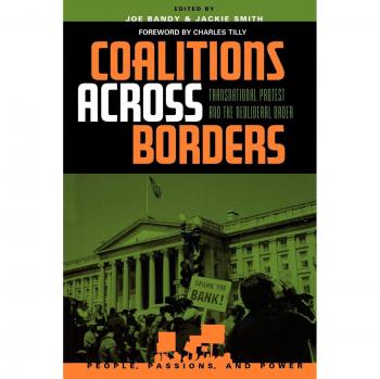 Transnational Protest and Neoliberalism: Coalitions Across Borders (People, Passions, and Power)